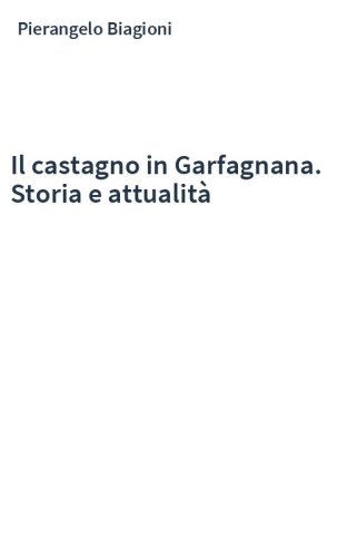 Il castagno in Garfagnana. Storia e attualità