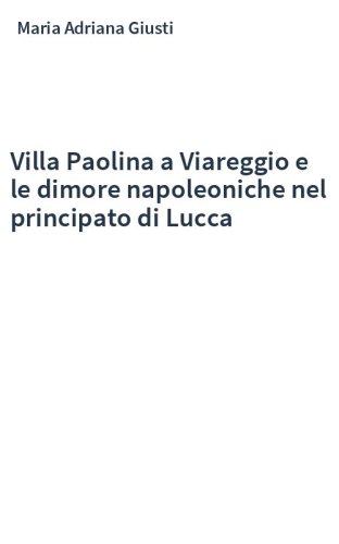 Villa Paolina a Viareggio e le dimore napoleoniche nel principato di Lucca