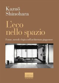 L'eco nello spazio. Forme, metodi e logica nell'architettura giapponese