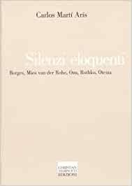 Silenzi eloquenti. Borges, Mies van der Rohe, Ozu, Rothko, Oteiza