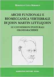 Archi funzionali e biomeccanica vertebrale di John Martin Littlejohn. Le connessioni posturali cranio-rachidee