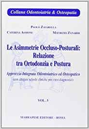 Asimmetrie occluso posturali: relazioni tra ortodonzia e postura Vol.3