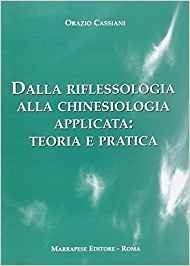 Dalla riflessologia alla chinesiologia applicata. Dalla teoria alla pratica