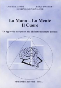 La mano, la mente, il cuore. Un approccio osteopatico alla disfunzione somato-psichica