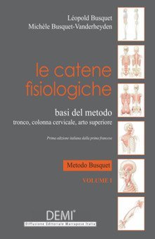 Le catene  fisiologiche. Basi del metodo, tronco, colonna cervicale, arto superiore