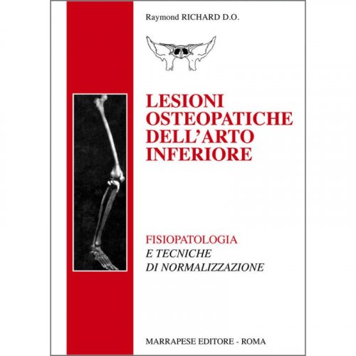 Lesioni osteopatiche dell'arto inferiore. Fisiopatologia e tecniche di normalizzazione