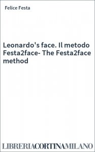Leonardo's face. Il metodo Festa2face-The Festa2face method