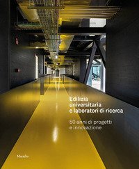 Edilizia universitaria e laboratori di ricerca. 50 anni di progetti e innovazione
