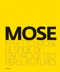 Effetto Mose. Le sfide di un progetto per il futuro