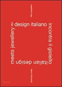 Il design italiano incontra il gioiello. Ediz. italiana e inglese