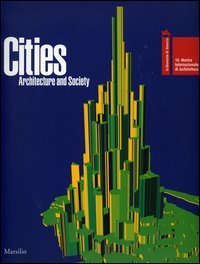 La Biennale di Venezia. 10ª Mostra internazionale di architettura. Cities. Architecture and Society vol. 1-2. Catalogo della mostra (Venezia, 2006). Ediz. inglese