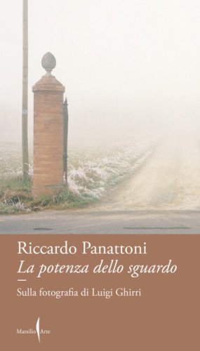 La potenza dello sguardo. Sulla fotografia di Luigi Ghirri