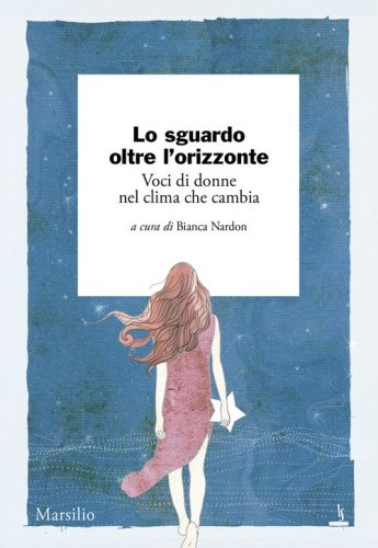 Lo sguardo oltre l'orizzonte. Voci di donne nel clima che cambia