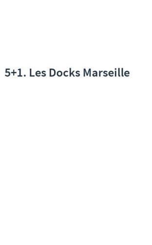 5+1. Les Docks Marseille