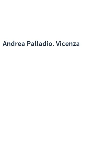 Andrea Palladio. Vicenza