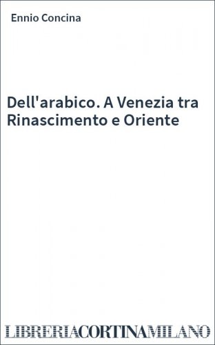 Dell'arabico. A Venezia tra Rinascimento e Oriente