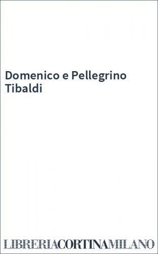 Domenico e Pellegrino Tibaldi