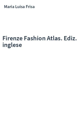 Firenze Fashion Atlas. Ediz. inglese