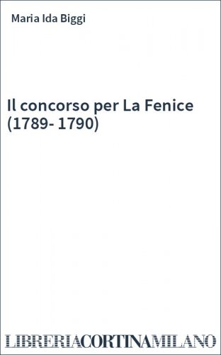 Il concorso per La Fenice (1789-1790)