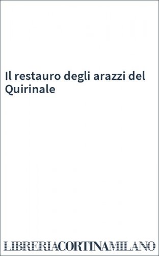 Il restauro degli arazzi del Quirinale