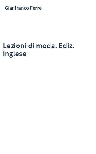 Lezioni di moda. Ediz. inglese