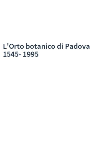L'Orto botanico di Padova 1545-1995