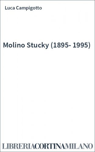 Molino Stucky (1895-1995)