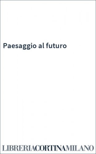Paesaggio al futuro