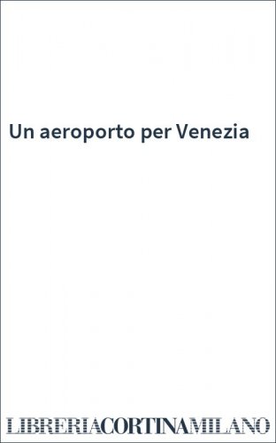 Un aeroporto per Venezia
