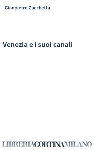 Venezia e i suoi canali