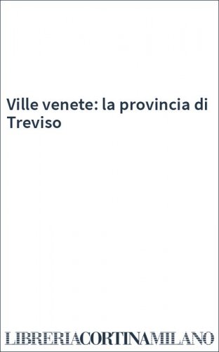 Ville venete: la provincia di Treviso