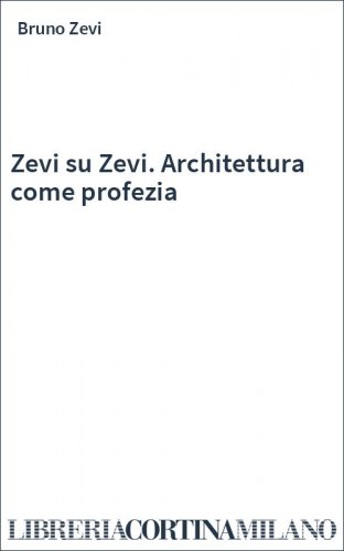 Zevi su Zevi. Architettura come profezia