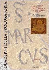 Quaderni della procuratoria. Arte, storia, restauri della basilica di San Marco a Venezia (2014)
