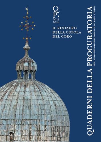 Quaderni della procuratoria. Arte, storia, restauri della basilica di San Marco a Venezia