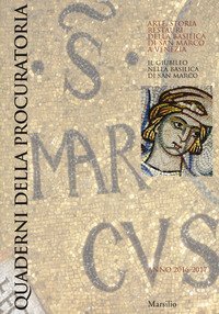 Quaderni della procuratoria. Arte, storia, restauri della basilica di San Marco a Venezia