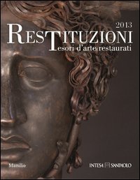 Restituzioni. Tesori d'arte restaurati 2013