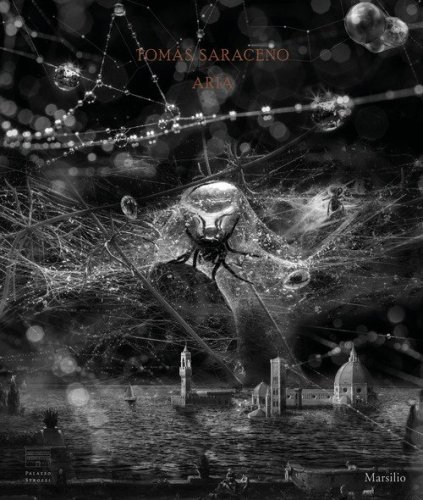 Tomás Saraceno. Aria. Catalogo della mostra (Firenze, 22 febbraio-19 luglio 2020)