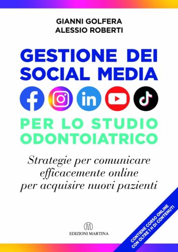 Gestione dei social media nello studio odontoiatrico. Strategie per comunicare efficacemente online per acquisire nuovi pazienti