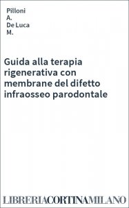 Guida alla terapia rigenerativa con membrane del difetto infraosseo parodontale