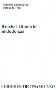 Il nichel-titanio in endodonzia