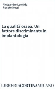 La qualità ossea. Un fattore discriminante in implantologia