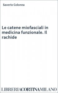 Le catene miofasciali in medicina funzionale. Il rachide