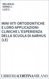 MINI VITI ORTODONTICHE E LORO APPLICAZIONI CLINICHE L'ESPERIENZA DELLA SCUOLA DI AARHUS (LE)