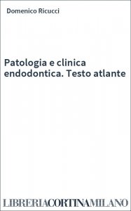 Patologia e clinica endodontica. Testo atlante
