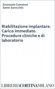 Riabilitazione implantare. Carico immediato. Procedure cliniche e di laboratorio