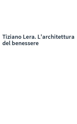Tiziano Lera. L'architettura del benessere