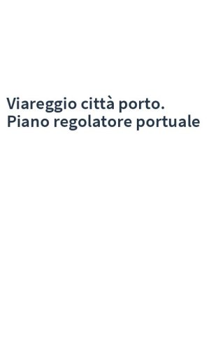 Viareggio città porto. Piano regolatore portuale