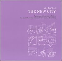 The new city. Elements, documents and reflections for an artistic practice focused on the body and the territory