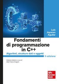 Fondamenti di programmazione in C++. Algoritmi, strutture dati e oggetti