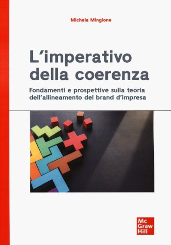 L'imperativo della coerenza. Fondamenti e prospettive sulla teoria dell'allineamento del brand d'intesa